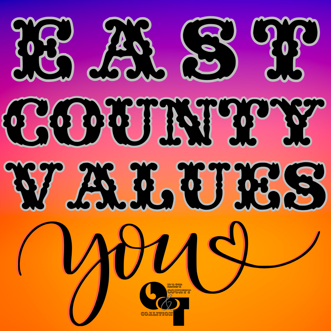 East County Values YOU!